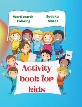 Paperback Activity Book for Kids: Amazing Activity Book for Kids 6+ Fun Kids Workbook Word Search, Coloring Pages, Maze, Sudoku Book