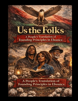 Paperback Us the Folks A People's Translation of Founding Principles in Ebonics Book
