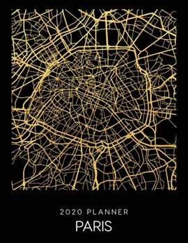 2020 Planner Paris: Weekly - Dated With To Do Notes And Inspirational Quotes - Paris - France (City Map Calendar Diary Book)