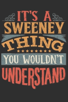 It's A Sweeney You Wouldn't Understand: Want To Create An Emotional Moment For A Sweeney Family Member ? Show The Sweeney's You Care With This ... Surname Planner Calendar Notebook Journal