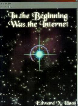 Paperback In the Beginning Was the Internet: A Series of Theological Discussions Book