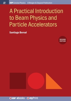 Paperback A Practical Introduction to Beam Physics and Particle Accelerators, 2nd Edition Book