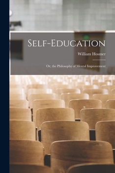 Paperback Self-Education: Or, the Philosophy of Mental Improvement Book