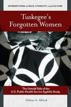 Hardcover Tuskegee's Forgotten Women: The Untold Side of the U.S. Public Health Service Syphilis Study Book