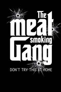 Paperback The Meat Smoking Gang: The Smoker's Must-Have Vintage Accessory for Every Barbecue Enthusiast - Take Notes, Refine Process, Improve Result - Book