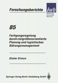 Paperback Fertigungsregelung Durch Zielgrößenorientierte Planung Und Logistisches Störungsmanagement [German] Book