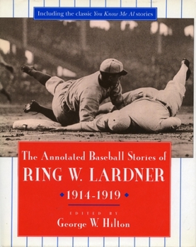 Paperback The Annotated Baseball Stories of Ring W. Lardner, 1914-1919 Book