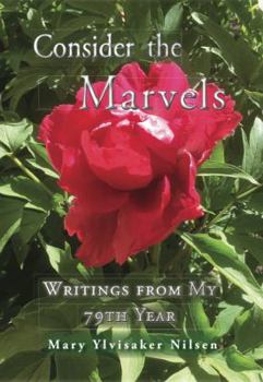Paperback Consider the Marvels: Writings from My 79th Year Book