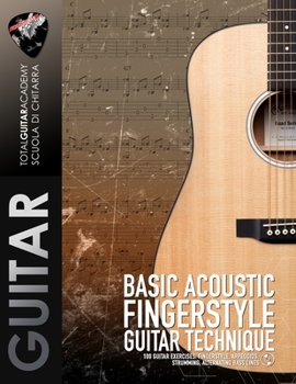 Paperback Basic Acoustic Fingerstyle Guitar Technique: 100 Guitar Exercises: Fingerstyle, Arpeggios, Strumming, Alternating bass lines Book