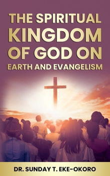 Paperback The Spiritual Kingdom of God on Earth and Evangelism Book