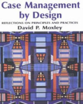 Paperback Case Management by Design: Reflections on Principal and Practices Book