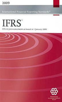 International Financial Reporting Standards IFRS: Bound Volume: Including International Accounting Standards (IASs) and Interpretations as Issued at 1 January 2009