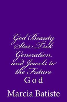God Beauty Star Trek Generation and Jewels to the Future: God