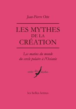 Paperback Les Mythes de la Creation: Les Matins Du Monde Du Cercle Polaire a l'Oceanie [French] Book