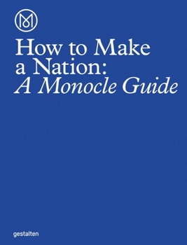 Hardcover How to Make a Nation: A Monocle Guide Book