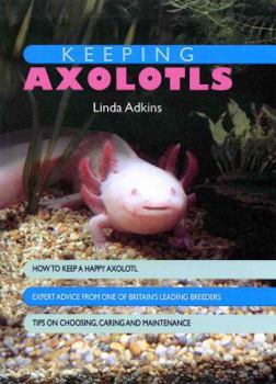 Hardcover Keeping Axolotls. Linda Adkins Book