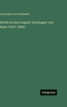 Briefe an Karl August Varnhagen von Ense (1827-1858) (German Edition)