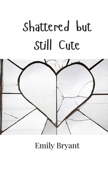 Paperback Shattered but Still Cute Book