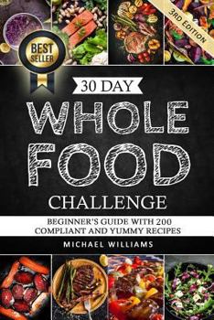 Paperback Whole: The 30 Day Whole Foods Challenge: Complete Cookbook of 90-Award Winning Recipes Guaranteed to Lose Weight Book