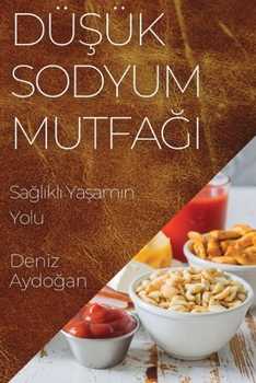 Paperback Düşük Sodyum Mutfağı: Sağlıklı Yaşamın Yolu [Turkish] Book