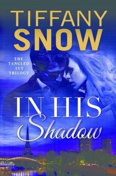 In His Shadow - Book #1 of the Tangled Ivy Trilogy