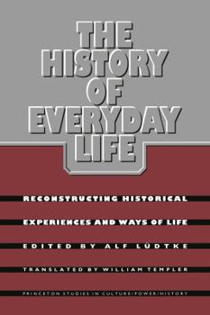 Paperback The History of Everyday Life: Reconstructing Historical Experiences and Ways of Life Book