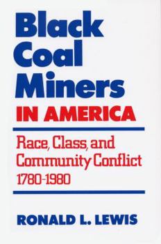 Paperback Black Coal Miners in America: Race, Class, and Community Conflict, 1780-1980 Book