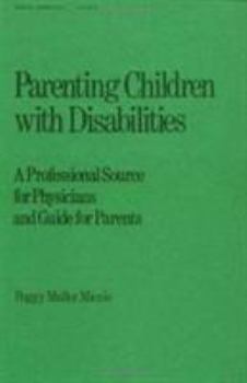 Hardcover Parenting Children With Disabilities: A Professional Source for Physicians and Guide for Parents Book