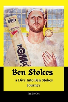 Paperback Ben Stokes: A Dive Into Ben Stokes Journey Book
