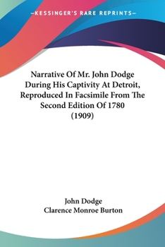Paperback Narrative Of Mr. John Dodge During His Captivity At Detroit, Reproduced In Facsimile From The Second Edition Of 1780 (1909) Book