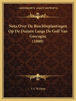 Paperback Nota Over De Boschbeplantingen Op De Duinen Langs De Golf Van Gascogne (1889) [Dutch] Book
