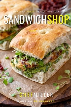 Sandwich Shop: Rustic Flavors For Between The Bread