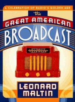 Hardcover The Great American Broadcast: A Celebration of Radio's Golden Age Book