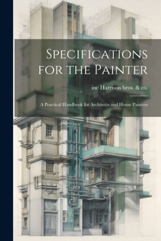 Paperback Specifications for the Painter; a Practical Handbook for Architects and House Painters Book