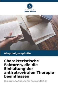 Charakteristische Faktoren, die die Einhaltung der antiretroviralen Therapie beeinflussen (German Edition)