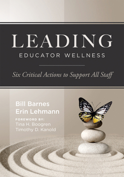 Paperback Leading Educator Wellness: Six Critical Actions to Support All Staff (Empower Educators with Actionable Wellness Strategies That Build Resilience and Book