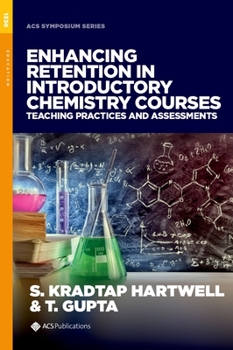 Hardcover Enhancing Retention in Introductory Chemistry Courses: Teaching Practices and Assessments Book
