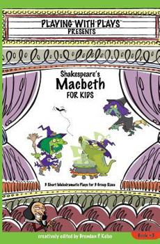 Paperback Shakespeare's Macbeth for Kids: 3 Short Melodramatic Plays for 3 Group Sizes Book