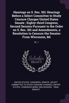 Paperback Hearings on S. Res. 301: Hearings Before a Select Committee to Study Censure Charges United States Senate; Eighty-third Congress, Second Sessio Book