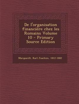 Paperback De l'organisation financière chez les Romains Volume 10 - Primary Source Edition [French] Book