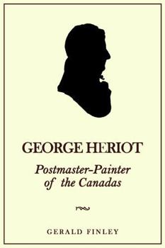 Paperback George Heriot: Postmaster-Painter of the Canadas Book