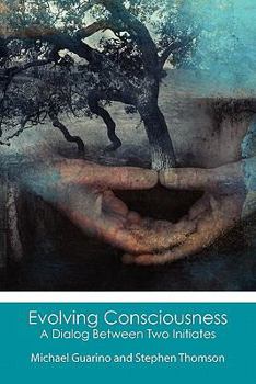 Paperback Evolving Consciousness: A Dialog Between Two Initiates Book