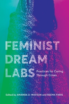 Paperback Feminist Dream Labs: Practices for Caring Through Crises Book