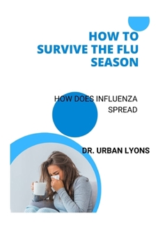 Paperback How to Survive the Flu Season: How Does Influenza Spread Book