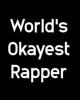 Paperback World's Okayest Rapper: 108 Page College Ruled Notebook 8x10 Book