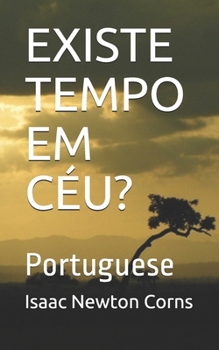 EXISTE  TEMPO  EM  CÉU?: Portuguese (Portuguese Edition)