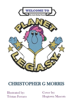 Welcome To Planet L.E.G.A.S.Y: The Anti-Bully Planet