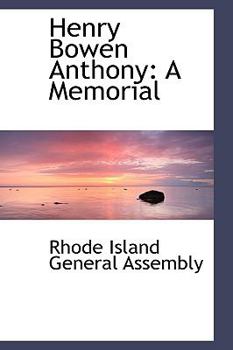 Henry Bowen Anthony : A Memorial