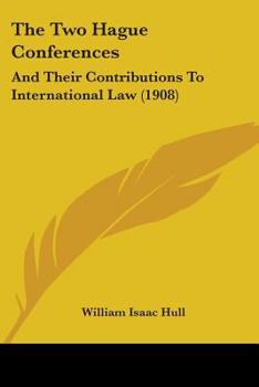 Paperback The Two Hague Conferences: And Their Contributions To International Law (1908) Book