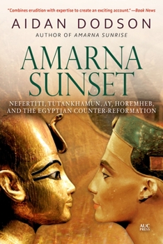 Paperback Amarna Sunset: Nefertiti, Tutankhamun, Ay, Horemheb, and the Egyptian Counter-Reformation Book